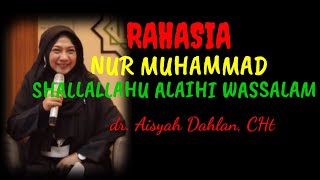 Kajian dr. Aisyah Dahlan // RAHASIA NUR MUHAMMAD SHALLALLAHU ALAIHI WASSALAM
