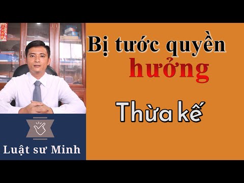 Video: Ai Là Người được Hưởng Thừa Kế ở Vị Trí Thứ Nhất
