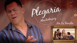 Plegaria por Alex Rodriguez - Una Oración  por nuestras Familias.