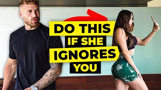How to Act When a Woman IGNORES You (Destroy Her Ego)