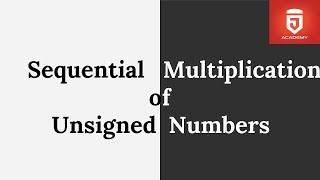 Sequential Multiplication of Unsigned Binary Number with Example| Computer Organization | J Academy
