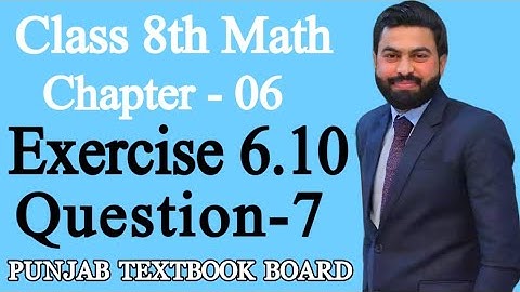 Class 8th Math Unit 6-Exercise 6.10 Question 7- 8th grade Mathematics E.X 6.10 Q7- E.X 6.10 q7
