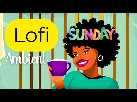 Lofi Music For Sunday Mornings 🦋 Self-Care Sundays❤️‍🔥 Relaxing Sunday🛀