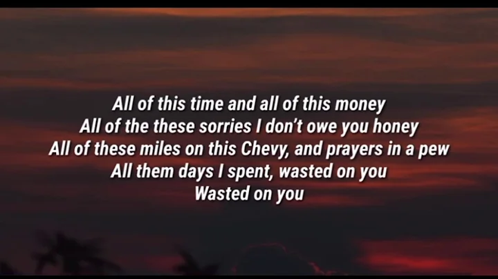 Morgan wallen - wasted on you