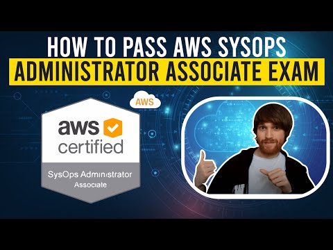 How To Pass The AWS SysOps Administrator Exam | Exam Preparation