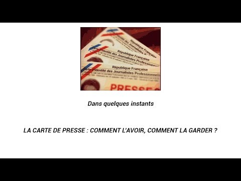 LA CARTE DE PRESSE   COMMENT L’AVOIR, COMMENT LA GARDER ?