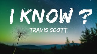 Travis Scott - I KNOW ? (Lyrics)  | Tune Music