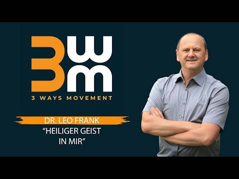 3 Ways Movement Konferenz 2022 | Way 2 | Dr. Leo Frank | Heiliger Geist in mir