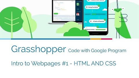 【Code with Google】Grasshopper - Intro to Webpages #1 - HTML AND CSS