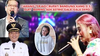 JARANG TERJADI  BUPATI BANDUNG KANG D S DUET  BARENG ADE ASTRID GALAGALA DEPO