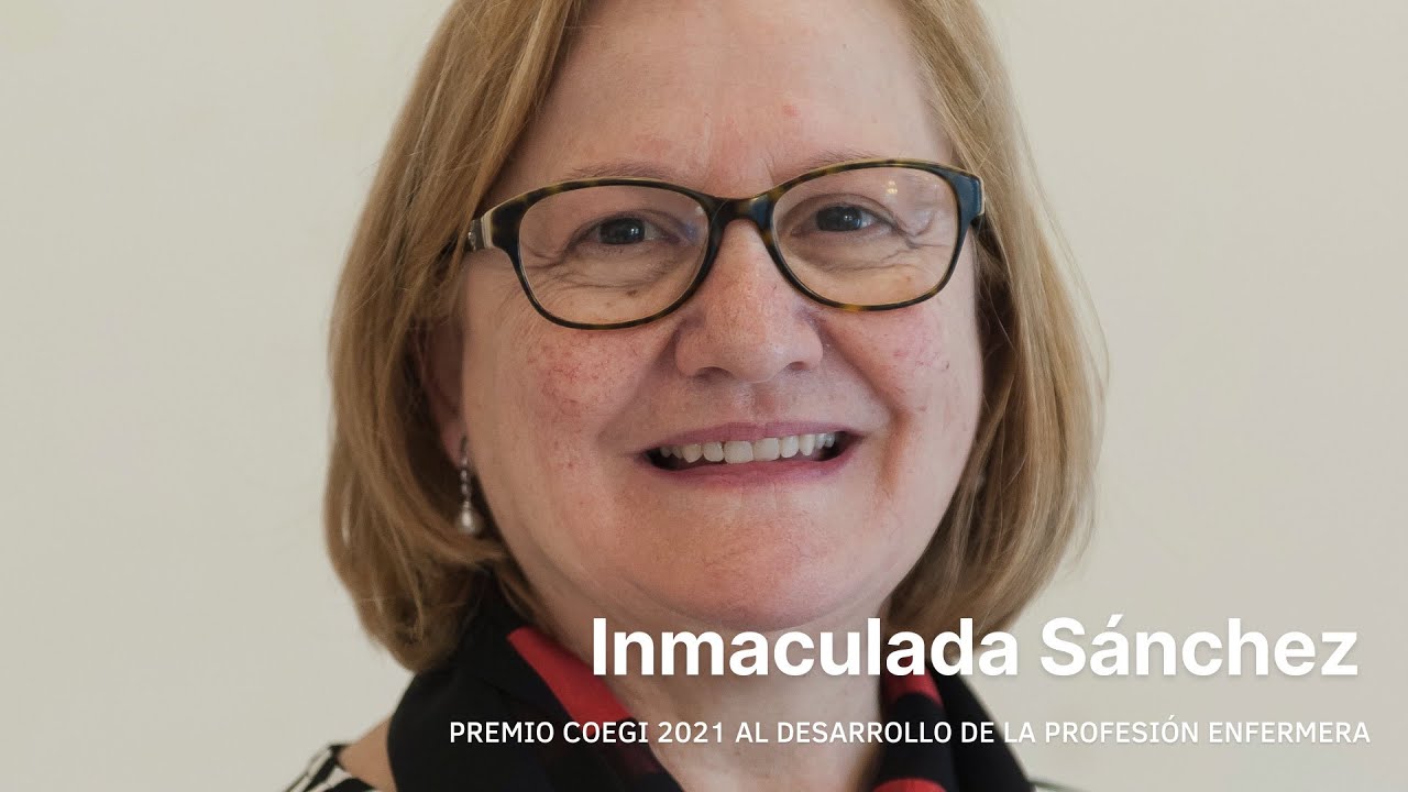 Dr. Med. Inmaculada Maria Sanchez Exposito Entrevista a Inmaculada Sánchez, enfermera. Premio COEGI 2021