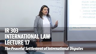 IR 303 - Lec17 - The Peaceful Settlement of International Disputes