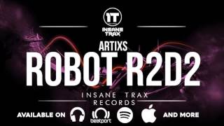 Artixs - Robot R2D2 Itr006 Out Now