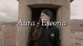 AURA - ESCORIA (LETRA + DESCARGA)