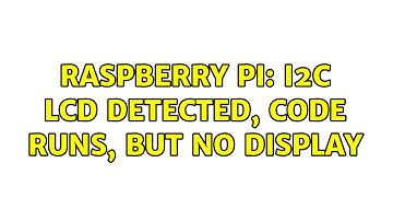 Raspberry Pi: I2C LCD detected, code runs, but no display (2 Solutions!!)