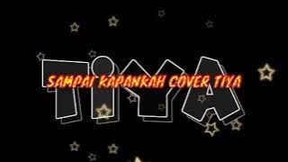 Tiya Gasentra cover sampai kapankah