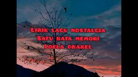 lirik Lagu Nostalgia  SATU KATA MEMORI laloe drakel