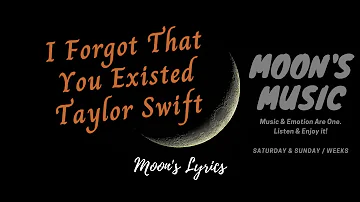 ♪ I Forgot That You Existed - Taylor Swift ♪ | Lyrics | Moon's Music Channel