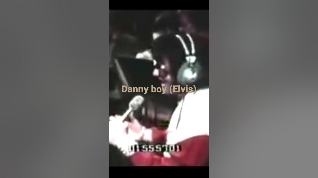 Danny boy (Elvis Presley short version not whole song. Danny boy (Elvis Presley short version not whole song.