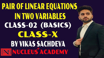 Pair Of Linear Equations In Two Variables | CBSE Class 10 MATHS By Vikas Sir | Class-02 (Basics)