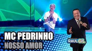 Thumbnail of MC PEDRINHO - NOSSO AMOR (PROGRAMA RAUL GIL)