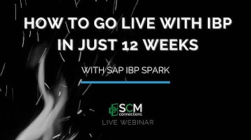 How to Go Live with SAP IBP in Only 12 Weeks (SCM Connections Live Webinar Replay)