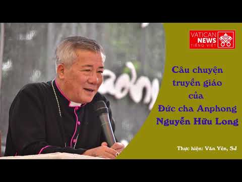 VaticanNews. Câu chuyện truyền giáo của Đc. Anphong Nguyễn Hữu Long