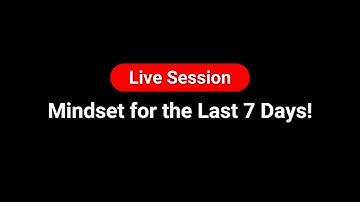 Mindset for the Last 7 Days for Prelims 2023 : Live Session!