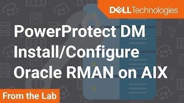 Install, Configure & Integrate Oracle RMAN Agent on AIX with PowerProtect Data Manager