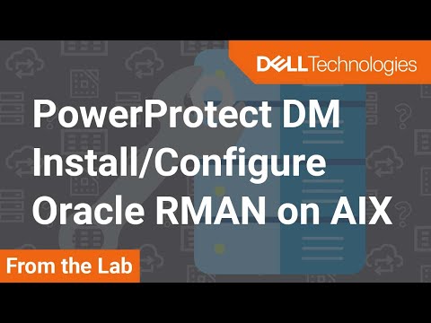 Install, Configure & Integrate Oracle RMAN Agent on AIX with PowerProtect Data Manager