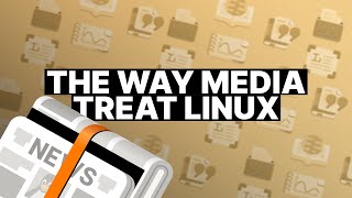 How the Media Treat Linux!