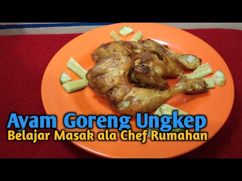 Cara Memasak Ayam Goreng Ungkep / Belajar Masak Ala Chef Rumahan / - YouTube