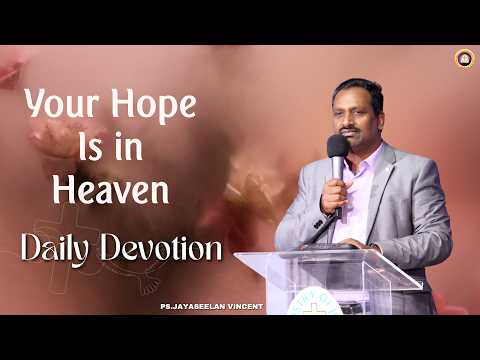 Your Hope Is in Heaven | Daily Devotion | Ps Jayaseelan Vincent