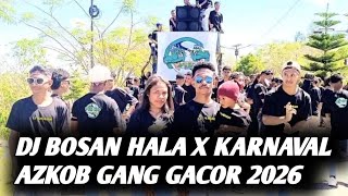 DJ BOSAN HALA VIRAL X KARNAVAL AZKOB GANG 2026