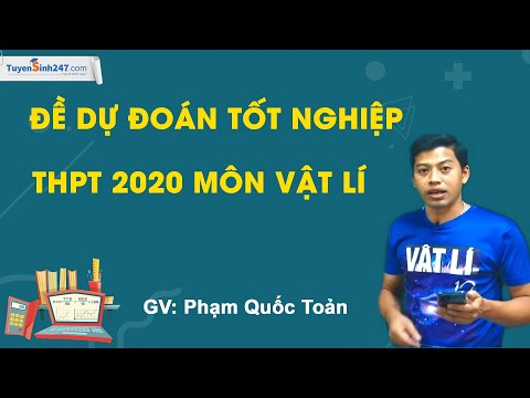 Đề dự đoán tốt nghiệp THPT 2020 môn Vật Lí - Thầy Phạm Quốc Toản