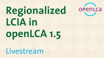 Webinar: Introducing Regionalized LCIA in openLCA 1.5