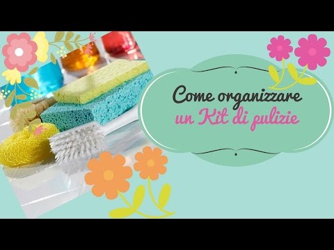 Come organizzare il kit per le pulizie