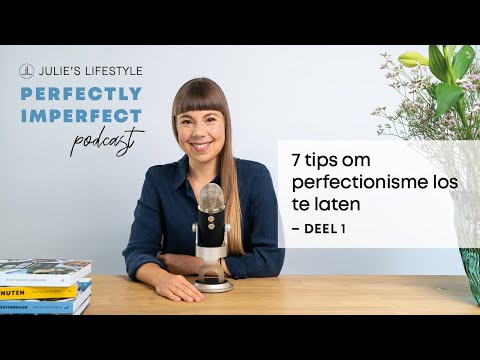 7 tips om perfectionisme los te laten – deel 1