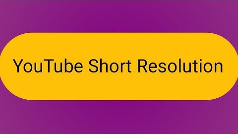 What is the correct YouTube Shorts video resolution? | enovate tech