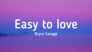 Bryce Savage - Easy to love (lyrics) @BryceSavageOfficial