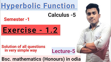 Hyperbolic function ll Exercise -1.2 ll Sem-1 ll Calculus ll Bsc. mathematics in odia video ll CBCS