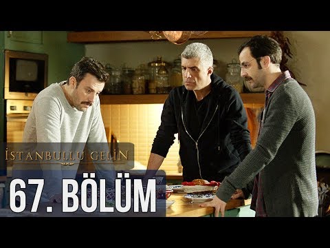 İstanbullu Gelin 67. Bölüm