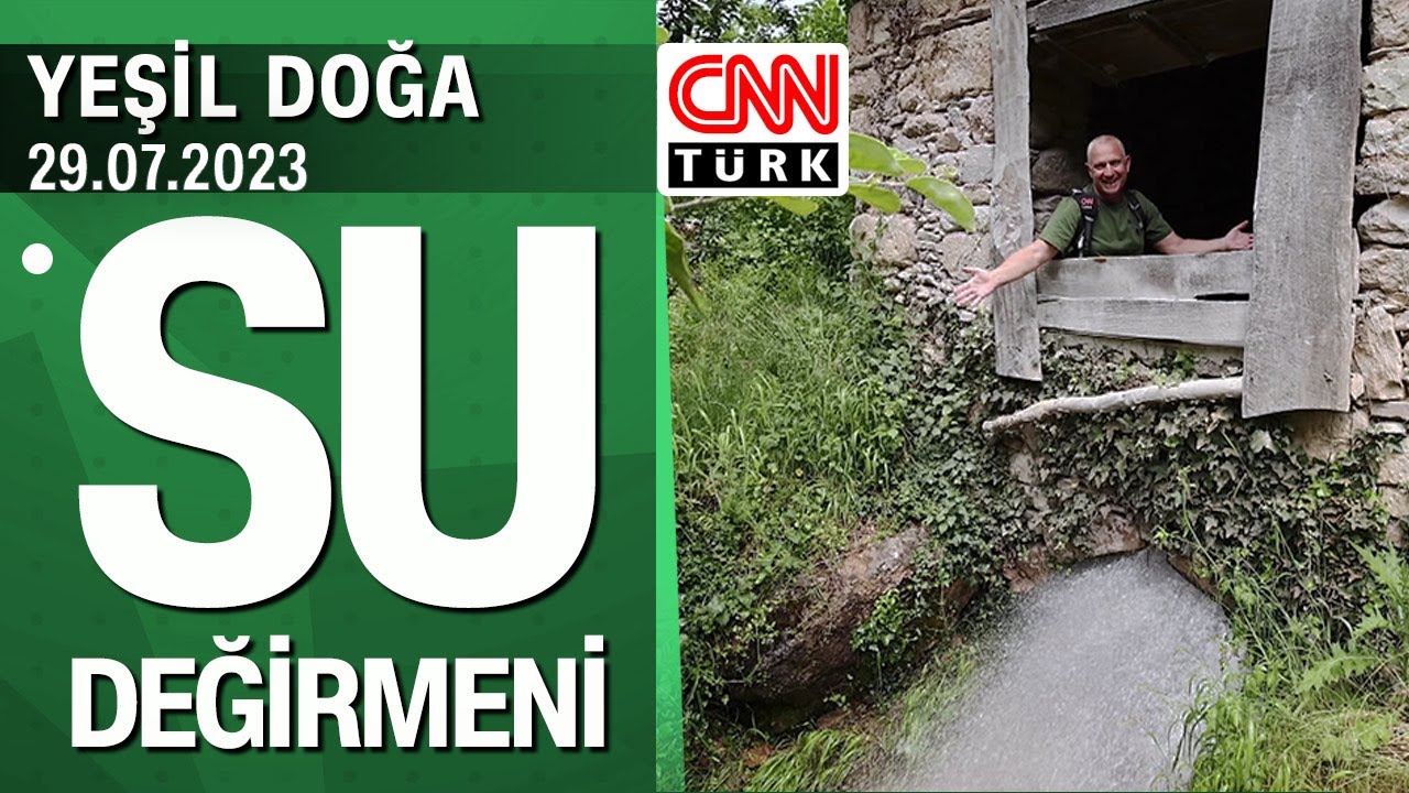 Sayıları giderek azalan su değirmenlerinin hikayesi - Yeşil Doğa 29.07.2023 Cumartesi