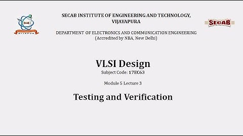 VLSI Design L5.3 - Testing and Verification | 17EC63 | VTU Syllabus | SECAB. I. E. T