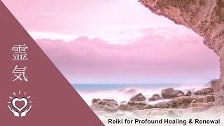 Reiki for Profound Healing & Renewal