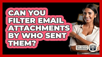 Can You Filter Email Attachments By Who Sent Them?