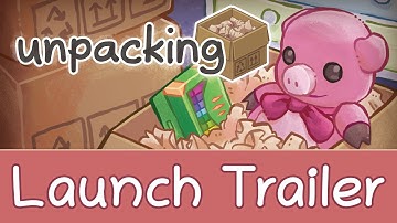 Unpacking Launch Trailer