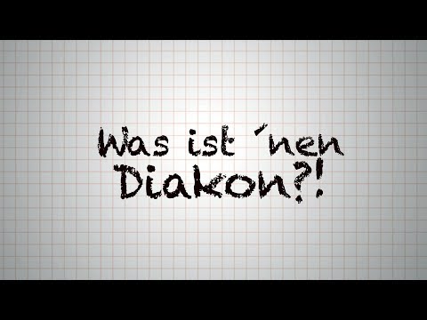 Was ist 'nen Diakon?