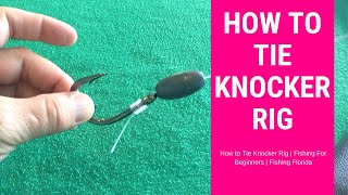 How to Tie Knocker Rig | Fishing For Beginners | Simple Snell Knot