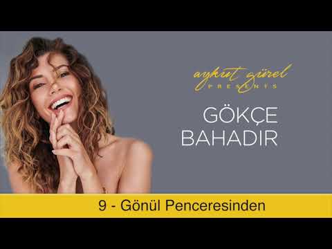 Gökçe Bahadır - Gönül Penceresinden